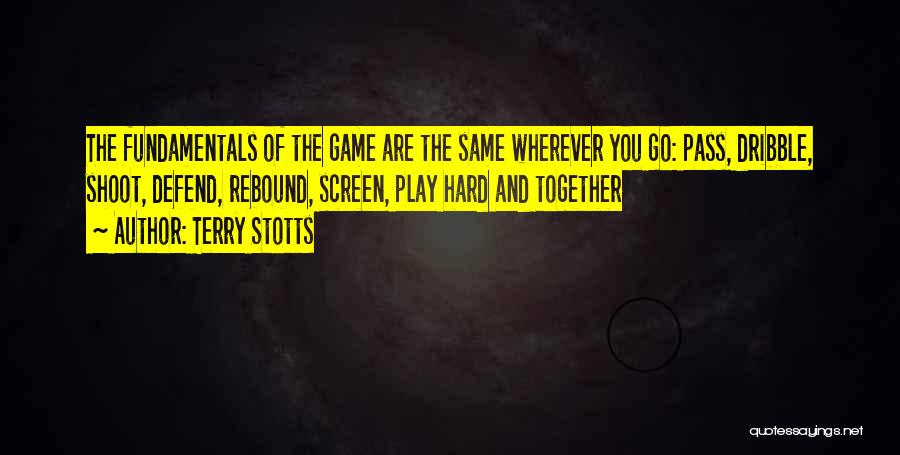 Go Hard Basketball Quotes By Terry Stotts