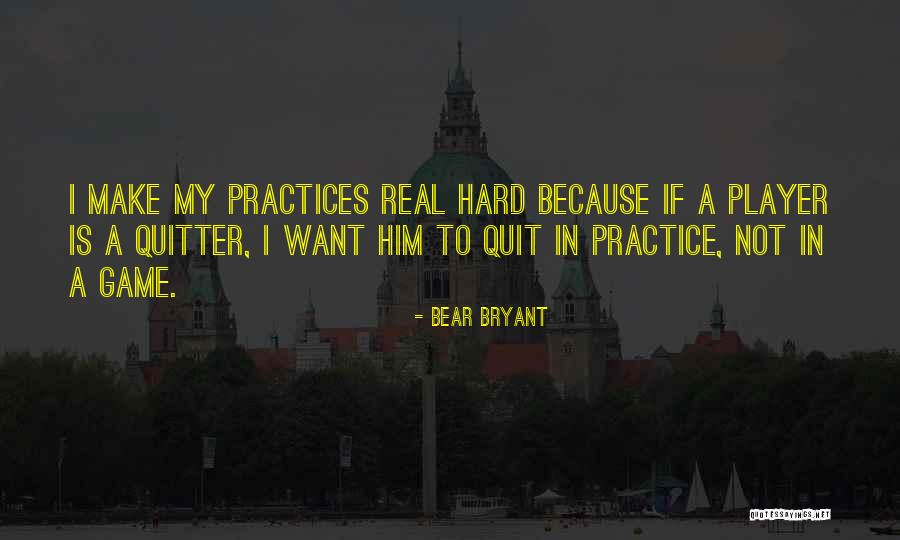 Go Hard Football Quotes By Bear Bryant