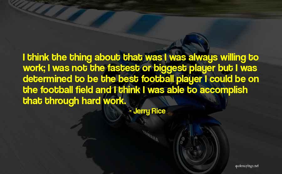 Go Hard Football Quotes By Jerry Rice