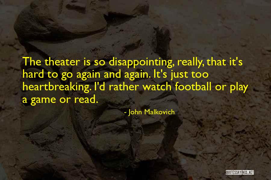 Go Hard Football Quotes By John Malkovich