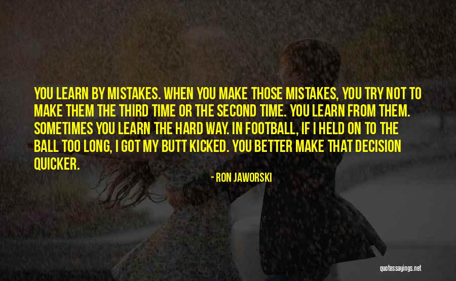 Go Hard Football Quotes By Ron Jaworski