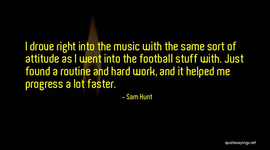 Go Hard Football Quotes By Sam Hunt