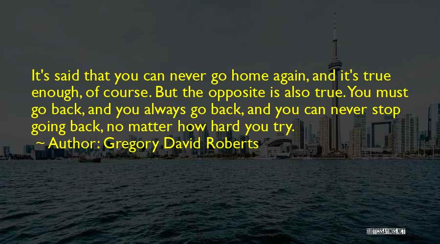 Go Hard Go Home Quotes By Gregory David Roberts