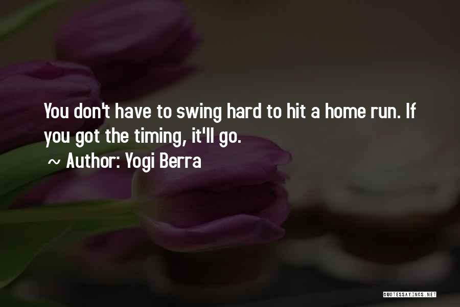 Go Hard Go Home Quotes By Yogi Berra