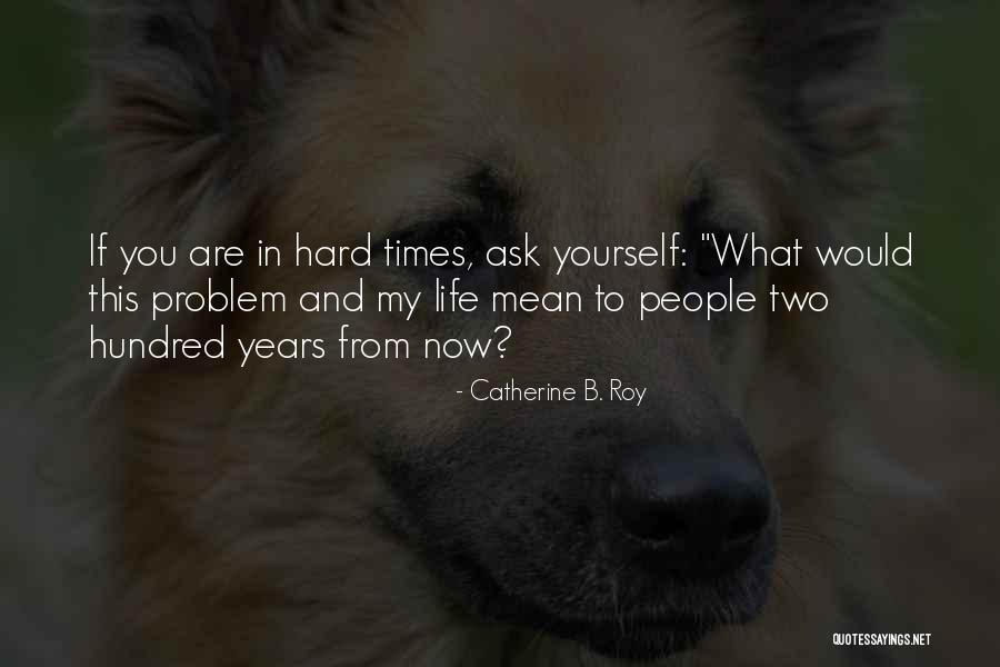Go Hard Motivational Quotes By Catherine B. Roy Go Hard Motivational Quotes By Catherine B. Roy
