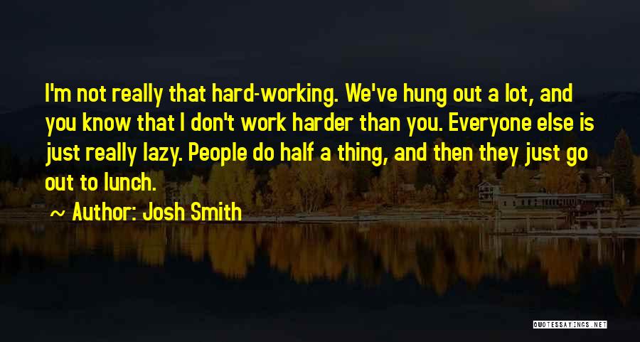 Go Harder Than Quotes By Josh Smith