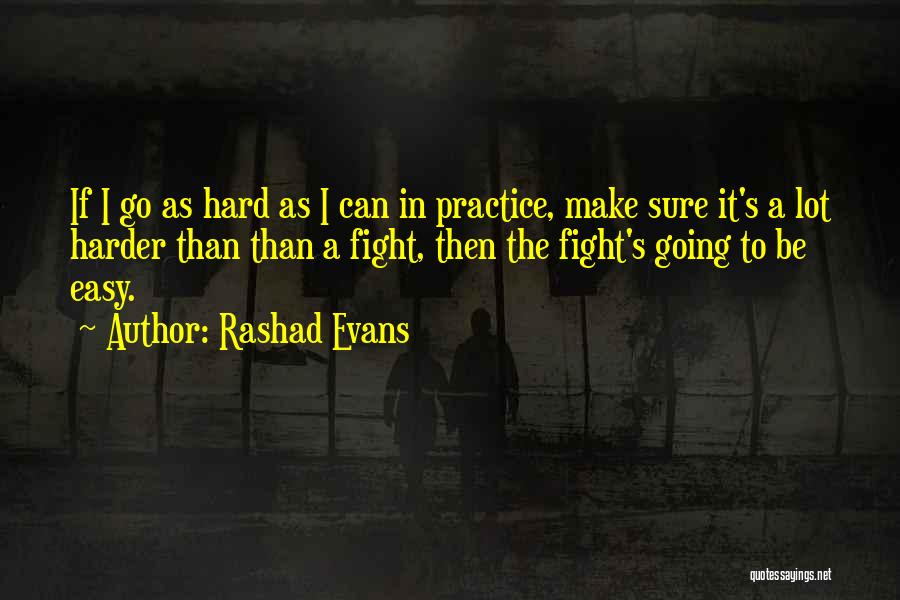 Go Harder Than Quotes By Rashad Evans