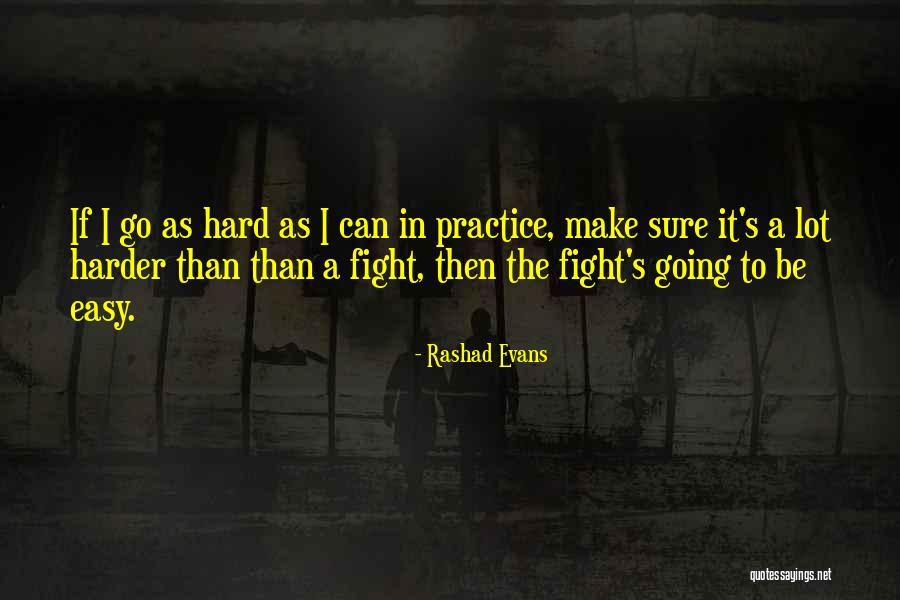 Go Harder Than Quotes By Rashad Evans