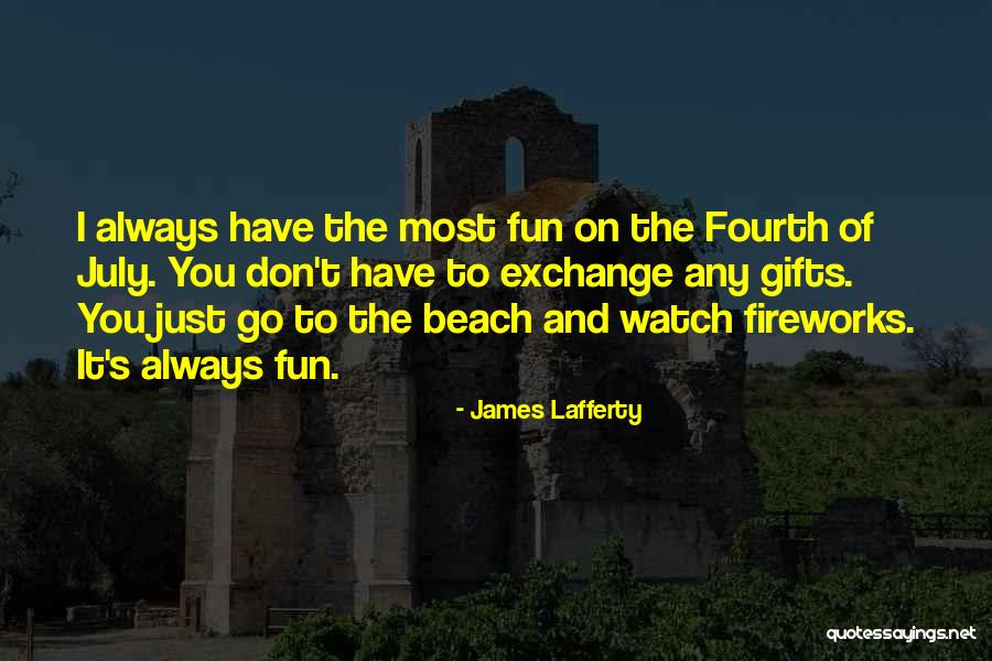 Go Have Fun Quotes By James Lafferty Go Have Fun Quotes By James Lafferty