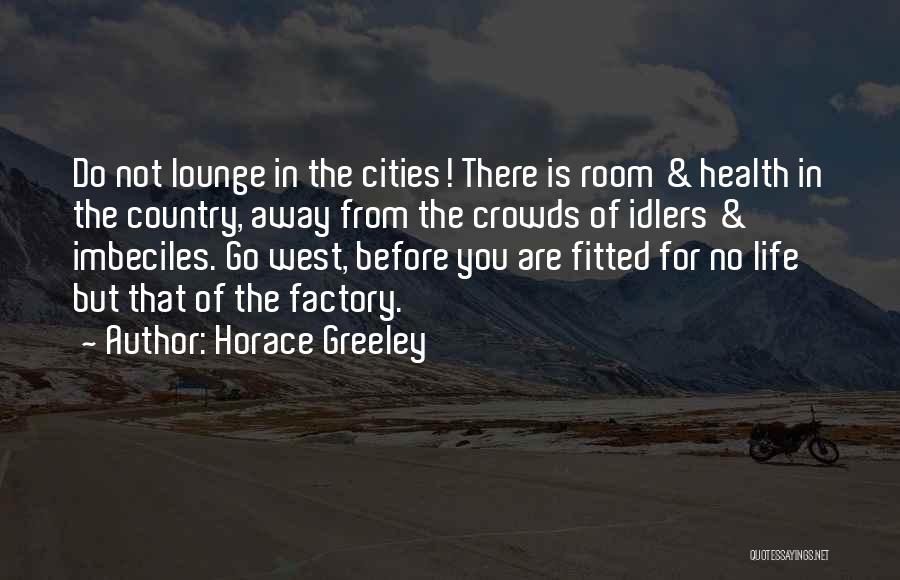 Go Health Quotes By Horace Greeley