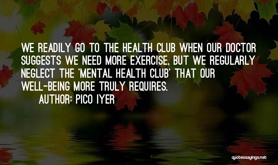 Go Health Quotes By Pico Iyer