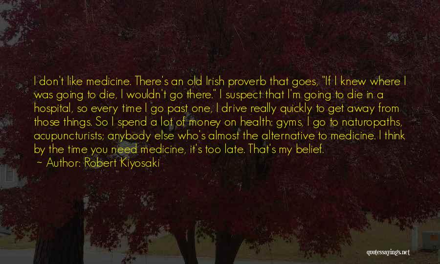 Go Health Quotes By Robert Kiyosaki