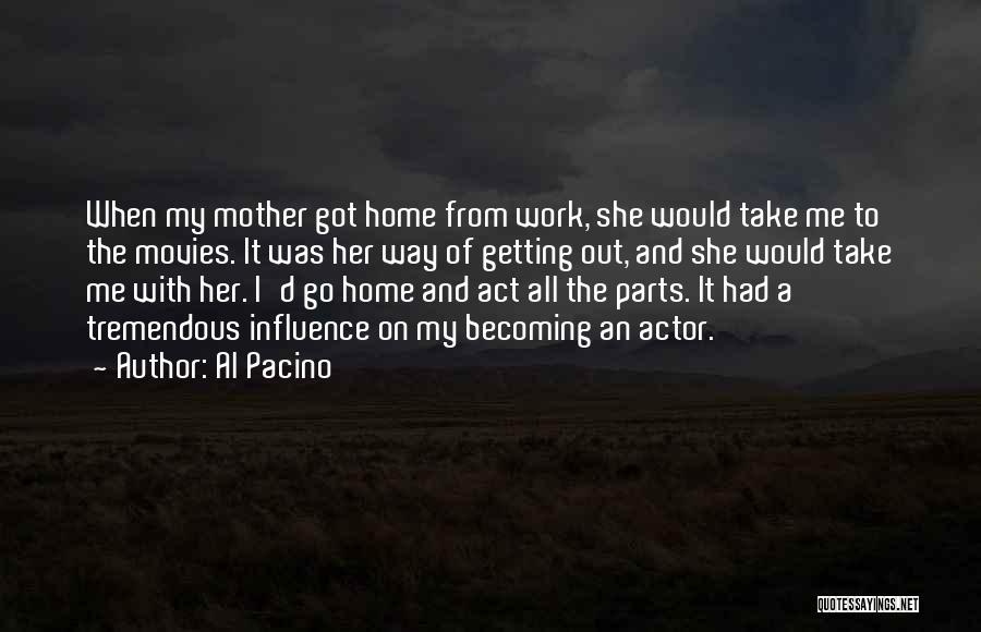 Go Home From Work Quotes By Al Pacino