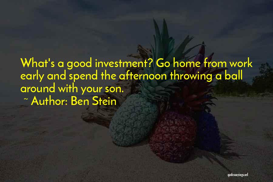 Go Home From Work Quotes By Ben Stein