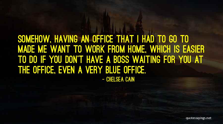 Go Home From Work Quotes By Chelsea Cain