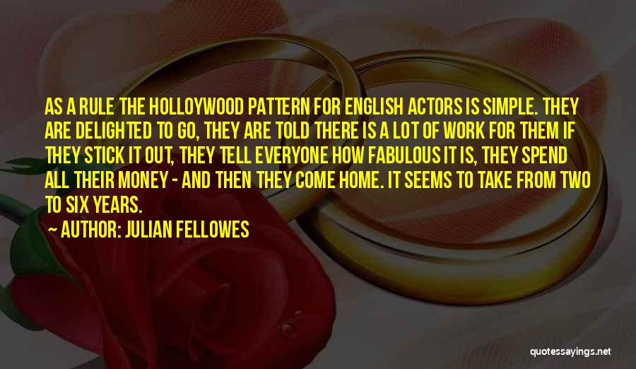 Go Home From Work Quotes By Julian Fellowes