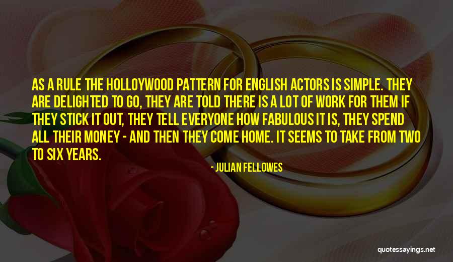 Go Home From Work Quotes By Julian Fellowes