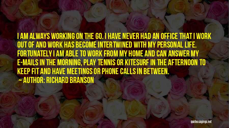 Go Home From Work Quotes By Richard Branson