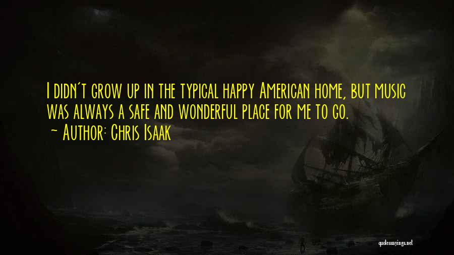 Go Home Safe Quotes By Chris Isaak