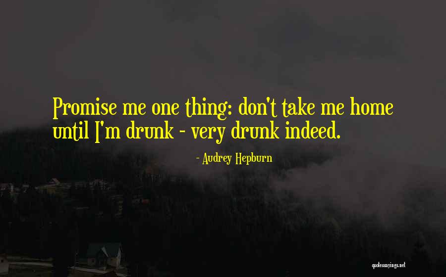Go Home You're Drunk Quotes By Audrey Hepburn Go Home You're Drunk Quotes By Audrey Hepburn