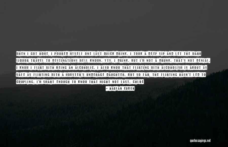 Go Home You're Drunk Quotes By Harlan Coben Go Home You're Drunk Quotes By Harlan Coben