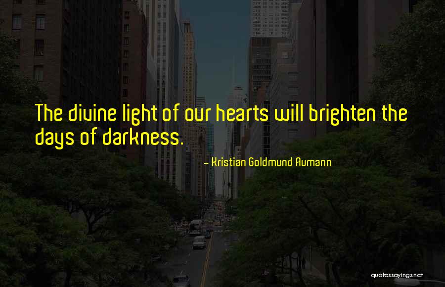 Go Into The Light Quote Quotes By Kristian Goldmund Aumann Go Into The Light Quote Quotes By Kristian Goldmund Aumann