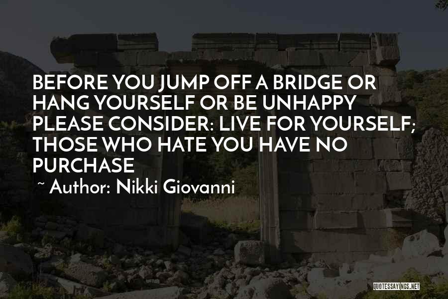 Go Jump Off A Bridge Quotes By Nikki Giovanni