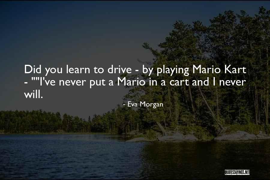 Go Kart Quotes By Eva Morgan Go Kart Quotes By Eva Morgan