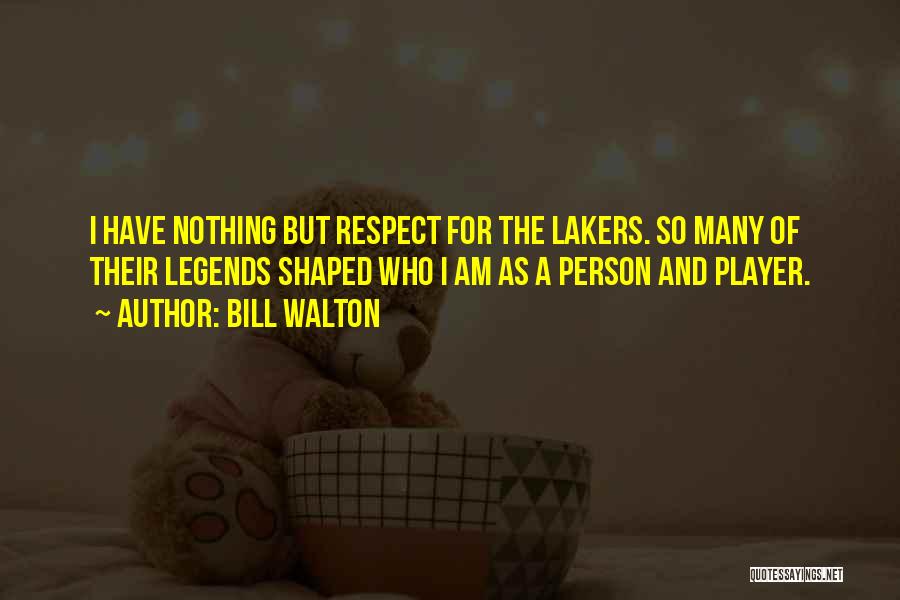 Go Lakers Quotes By Bill Walton