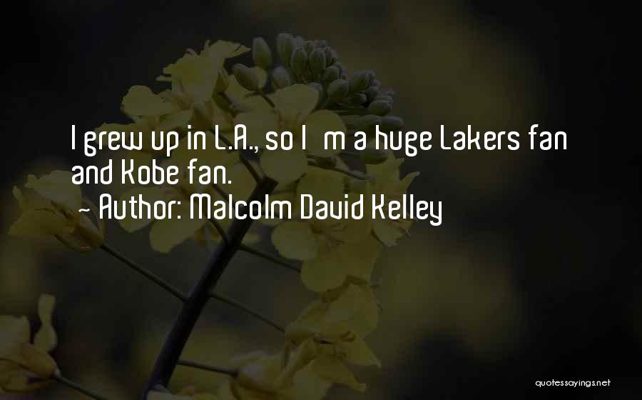 Go Lakers Quotes By Malcolm David Kelley