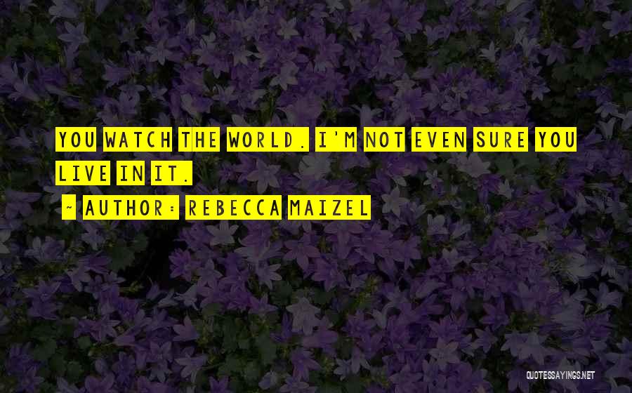 Go Live Life Quotes By Rebecca Maizel