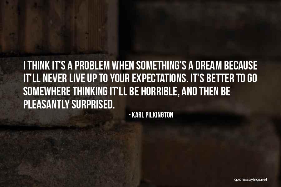 Go Live Your Dream Quotes By Karl Pilkington