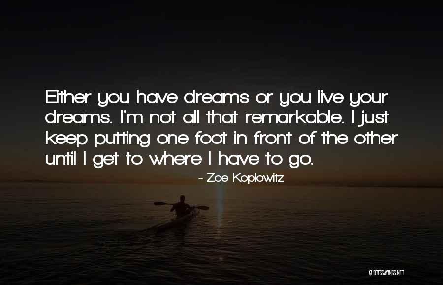 Go Live Your Dream Quotes By Zoe Koplowitz