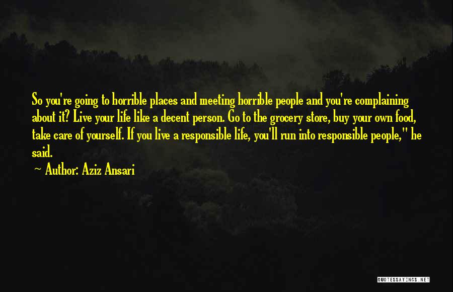Go Live Your Life Quotes By Aziz Ansari