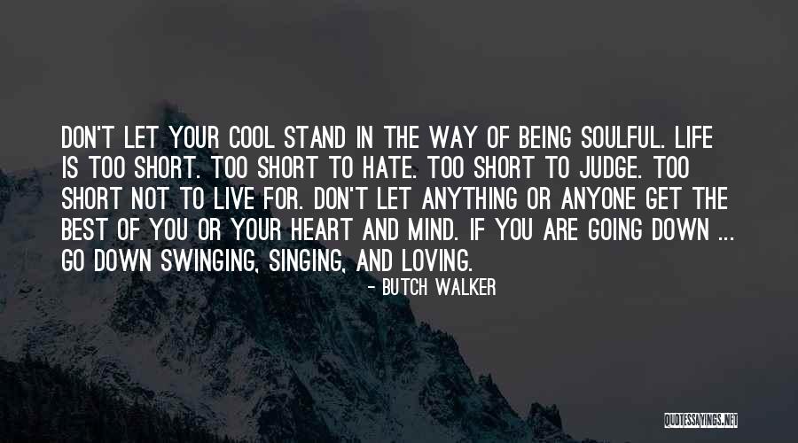 Go Live Your Life Quotes By Butch Walker