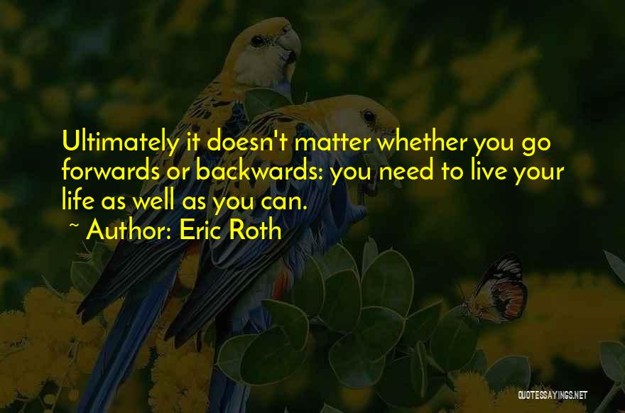 Go Live Your Life Quotes By Eric Roth