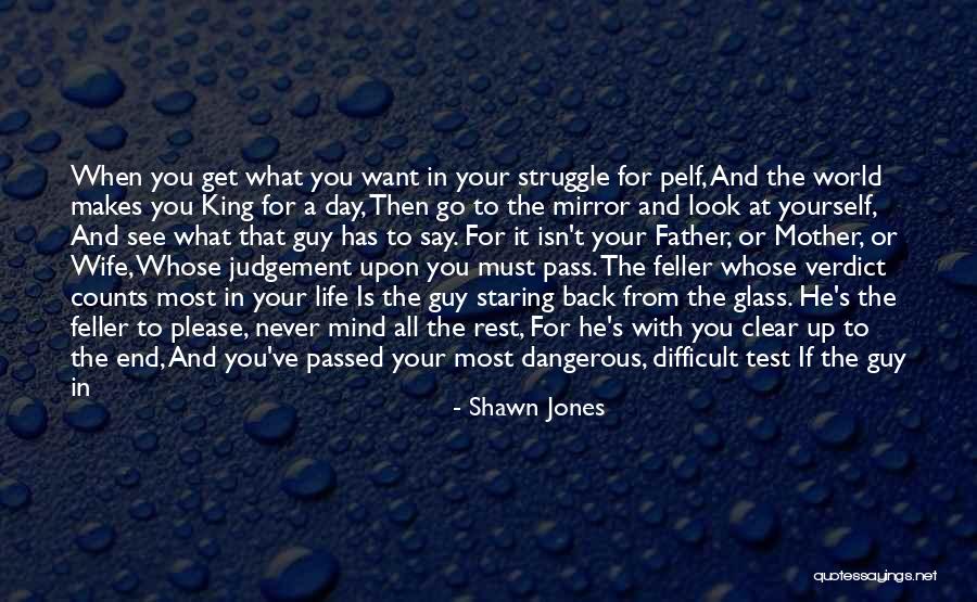 Go Look In The Mirror Quotes By Shawn Jones