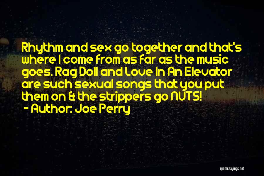 Go Nuts Quotes By Joe Perry