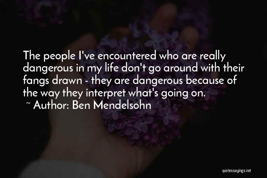 Go On With Life Quotes By Ben Mendelsohn