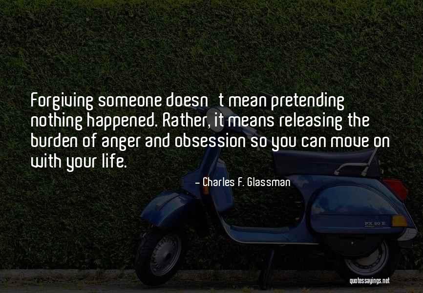 Go On With Life Quotes By Charles F. Glassman Go On With Life Quotes By Charles F. Glassman
