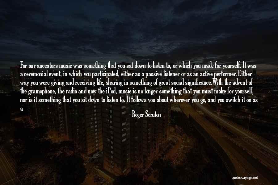 Go On With Life Quotes By Roger Scruton