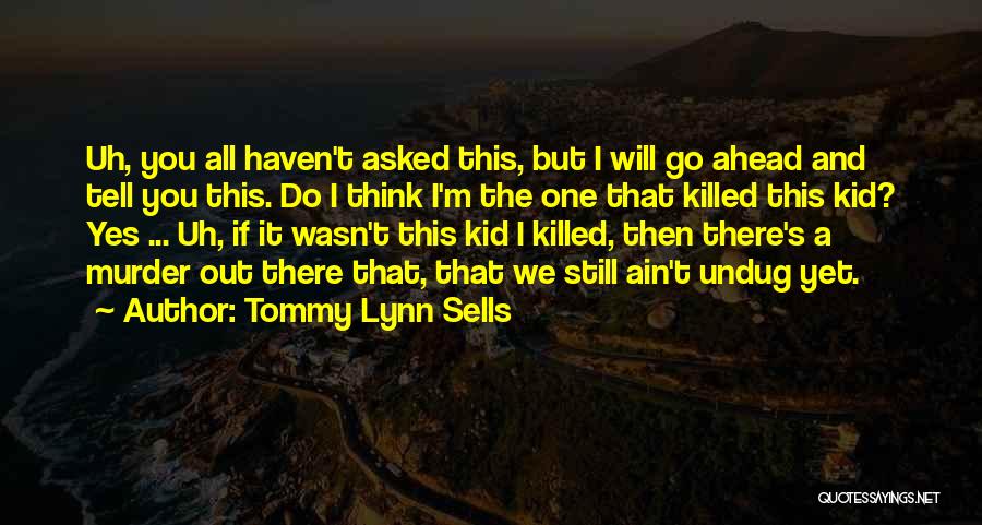 Go Out And Do It Quotes By Tommy Lynn Sells