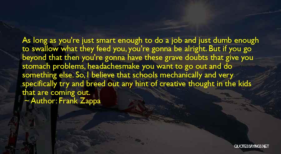 Go Out And Do Something Quotes By Frank Zappa