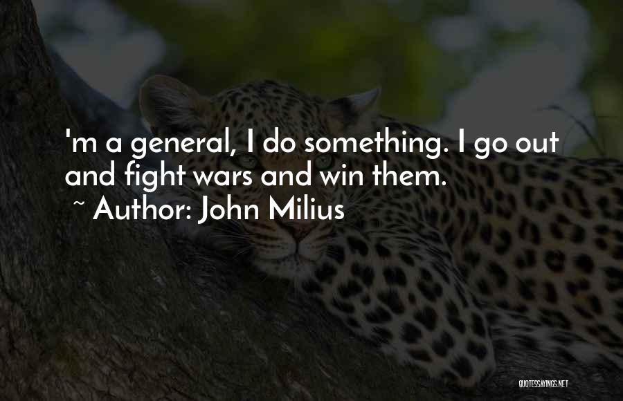 Go Out And Do Something Quotes By John Milius