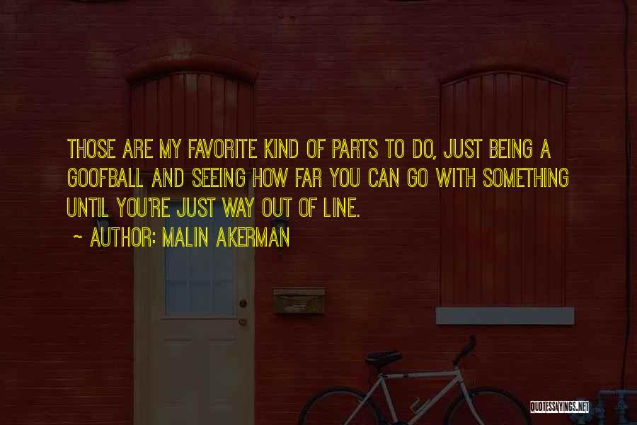 Go Out And Do Something Quotes By Malin Akerman