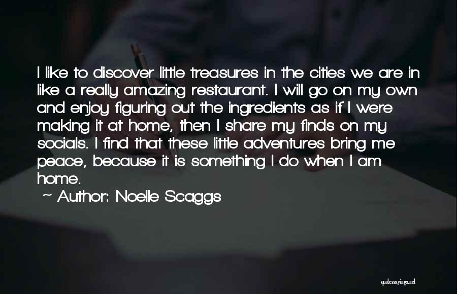 Go Out And Do Something Quotes By Noelle Scaggs