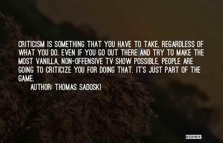 Go Out And Do Something Quotes By Thomas Sadoski