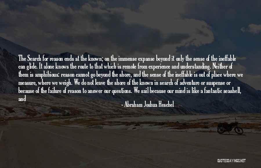 Go Out And Experience Life Quotes By Abraham Joshua Heschel