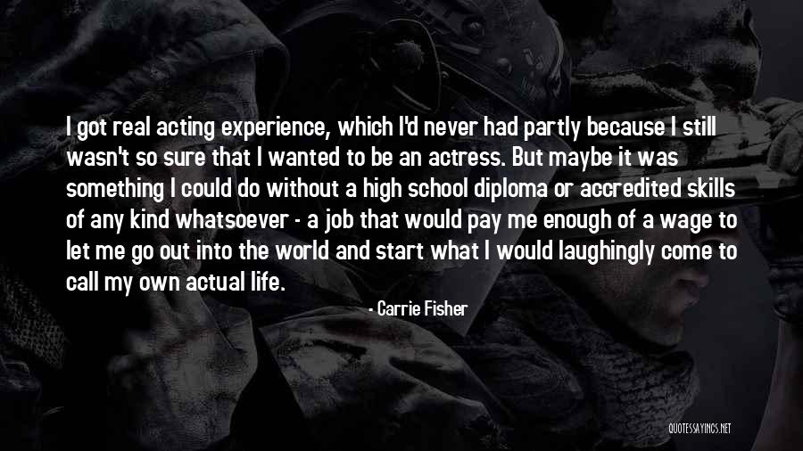 Go Out And Experience Life Quotes By Carrie Fisher Go Out And Experience Life Quotes By Carrie Fisher
