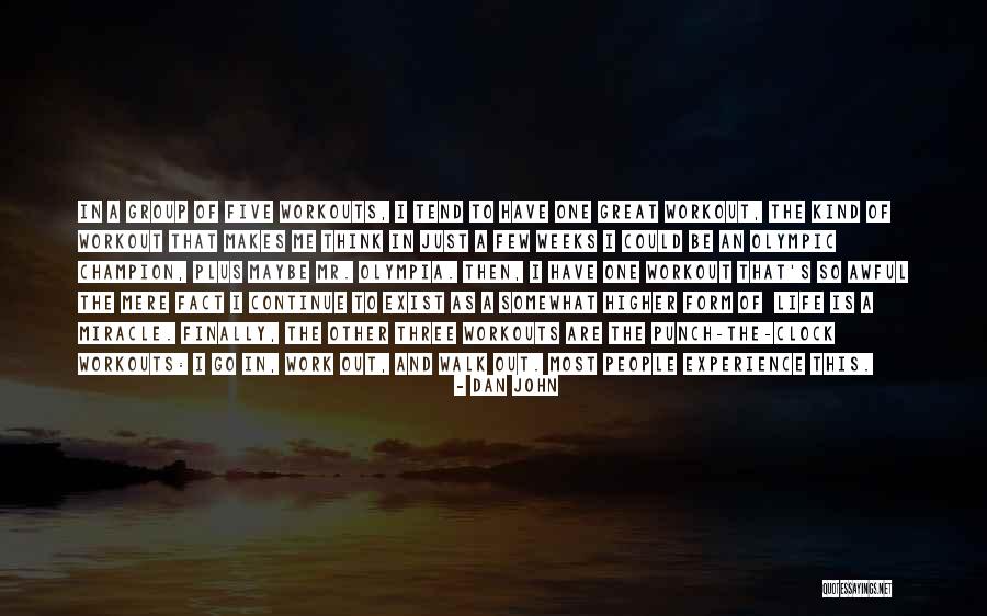 Go Out And Experience Life Quotes By Dan John Go Out And Experience Life Quotes By Dan John